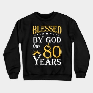 Blessed By God For 80 Years 80th Birthday Crewneck Sweatshirt